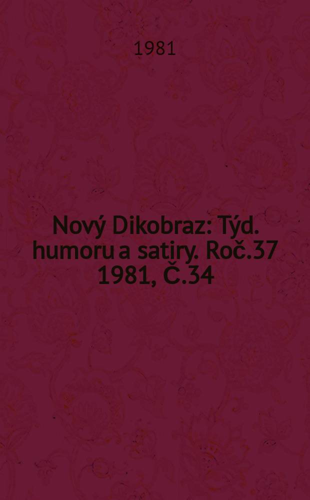 Nový Dikobraz : Týd. humoru a satiry. Roč.37 1981, Č.34
