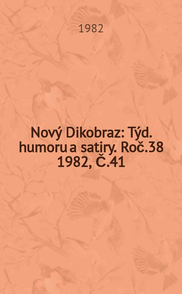 Nový Dikobraz : Týd. humoru a satiry. Roč.38 1982, Č.41