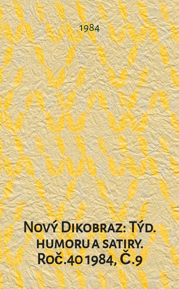 Nový Dikobraz : Týd. humoru a satiry. Roč.40 1984, Č.9