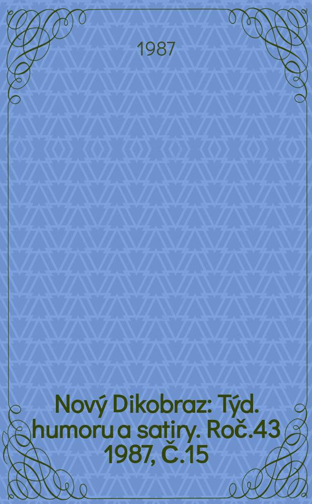 Nový Dikobraz : Týd. humoru a satiry. Roč.43 1987, Č.15