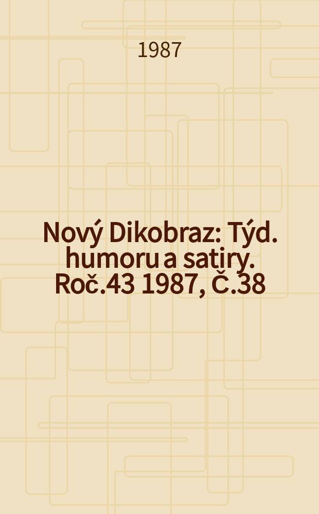 Nový Dikobraz : Týd. humoru a satiry. Roč.43 1987, Č.38