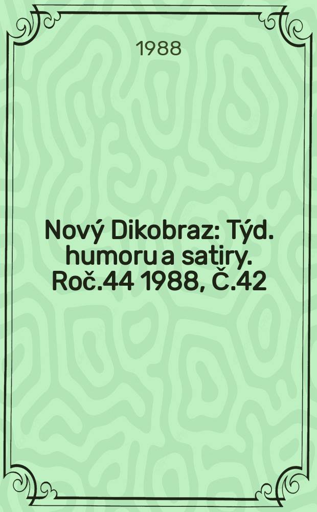 Nový Dikobraz : Týd. humoru a satiry. Roč.44 1988, Č.42