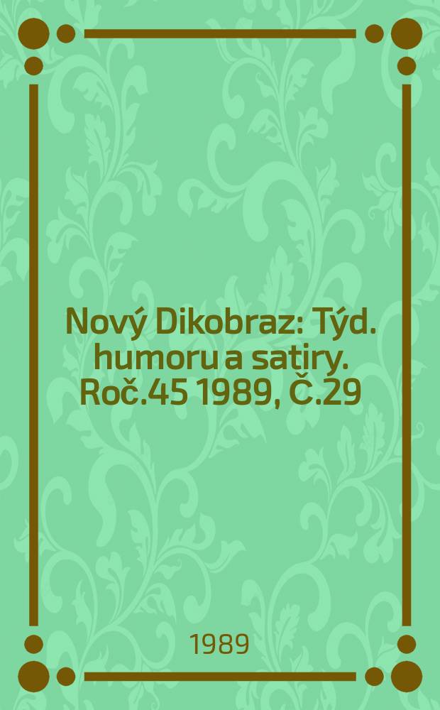 Nový Dikobraz : Týd. humoru a satiry. Roč.45 1989, Č.29