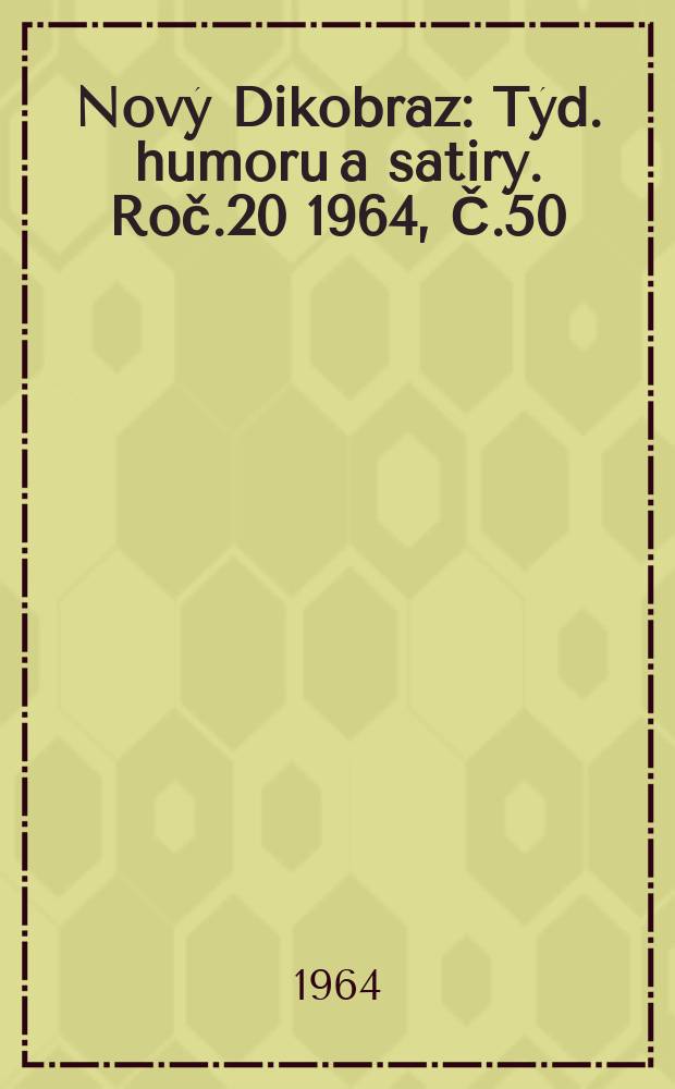 Nový Dikobraz : Týd. humoru a satiry. Roč.20 1964, Č.50