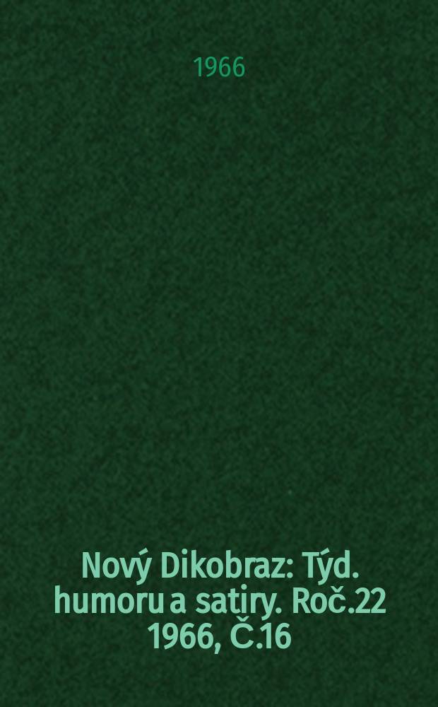 Nový Dikobraz : Týd. humoru a satiry. Roč.22 1966, Č.16