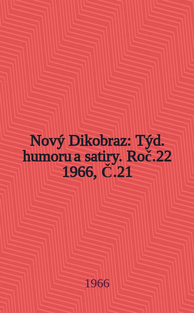 Nový Dikobraz : Týd. humoru a satiry. Roč.22 1966, Č.21