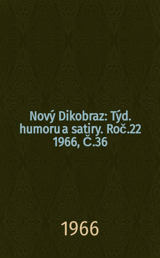 Nový Dikobraz : Týd. humoru a satiry. Roč.22 1966, Č.36