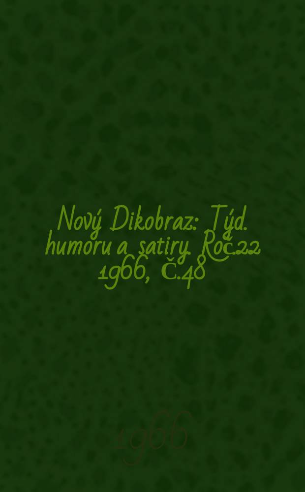 Nový Dikobraz : Týd. humoru a satiry. Roč.22 1966, Č.48