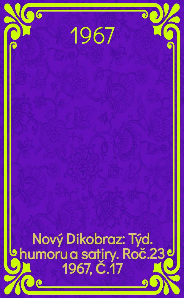 Nový Dikobraz : Týd. humoru a satiry. Roč.23 1967, Č.17