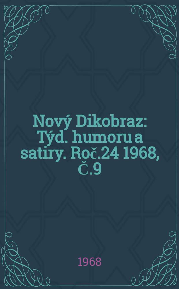 Nov&yacute; Dikobraz : T&yacute;d. humoru a satiry. Roč.24 1968, Č.9