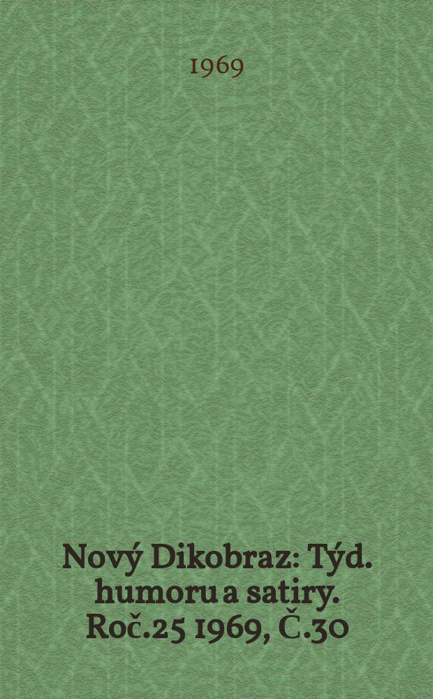 Nový Dikobraz : Týd. humoru a satiry. Roč.25 1969, Č.30