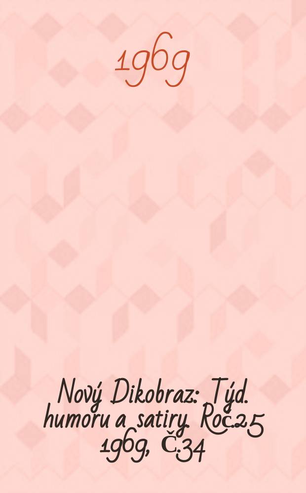 Nový Dikobraz : Týd. humoru a satiry. Roč.25 1969, Č.34