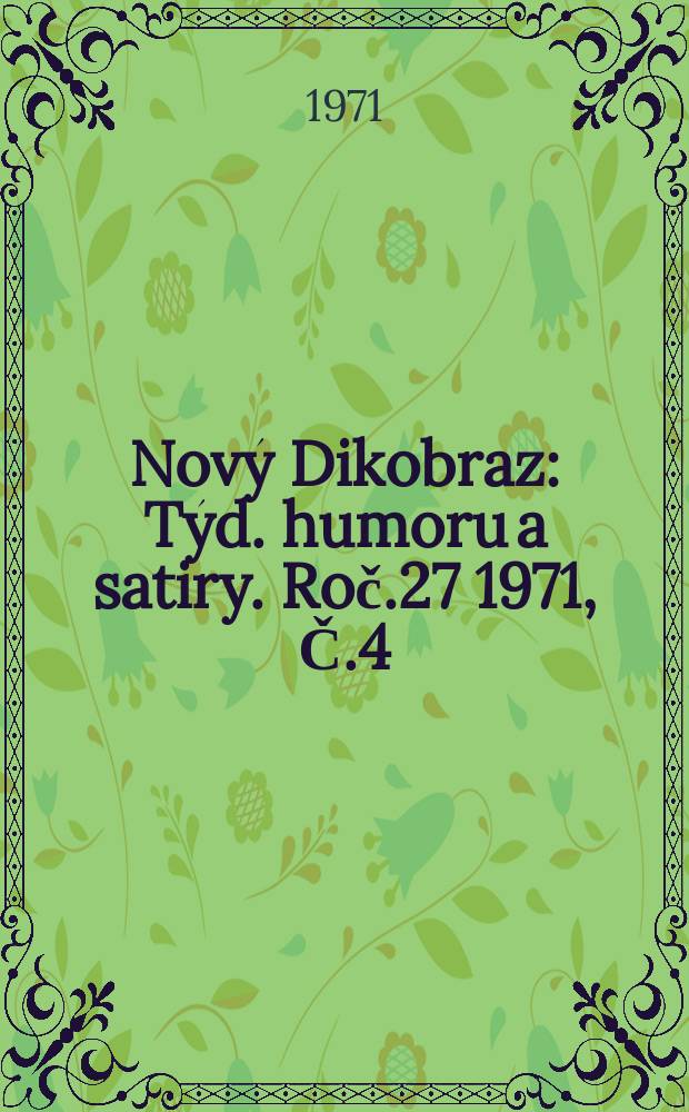 Nový Dikobraz : Týd. humoru a satiry. Roč.27 1971, Č.4