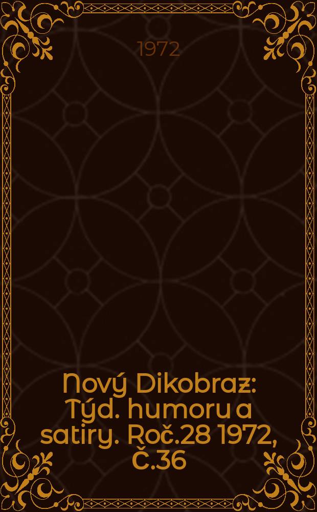 Nový Dikobraz : Týd. humoru a satiry. Roč.28 1972, Č.36