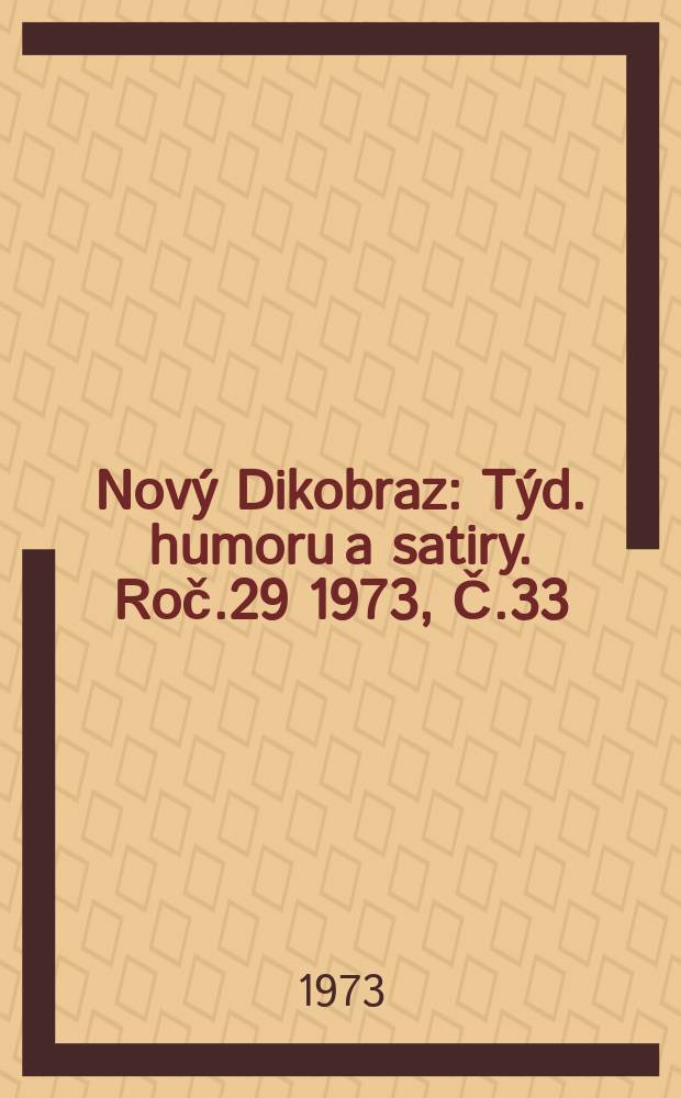 Nový Dikobraz : Týd. humoru a satiry. Roč.29 1973, Č.33