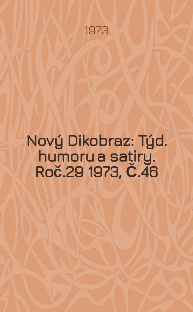 Nový Dikobraz : Týd. humoru a satiry. Roč.29 1973, Č.46