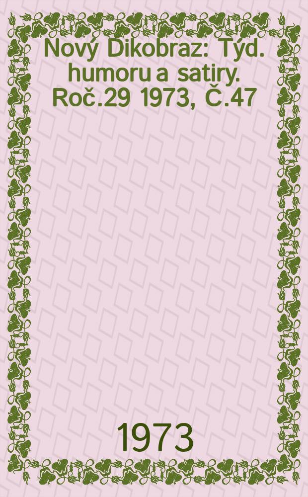 Nový Dikobraz : Týd. humoru a satiry. Roč.29 1973, Č.47