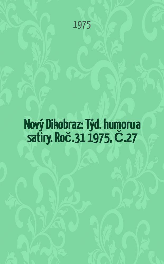 Nový Dikobraz : Týd. humoru a satiry. Roč.31 1975, Č.27