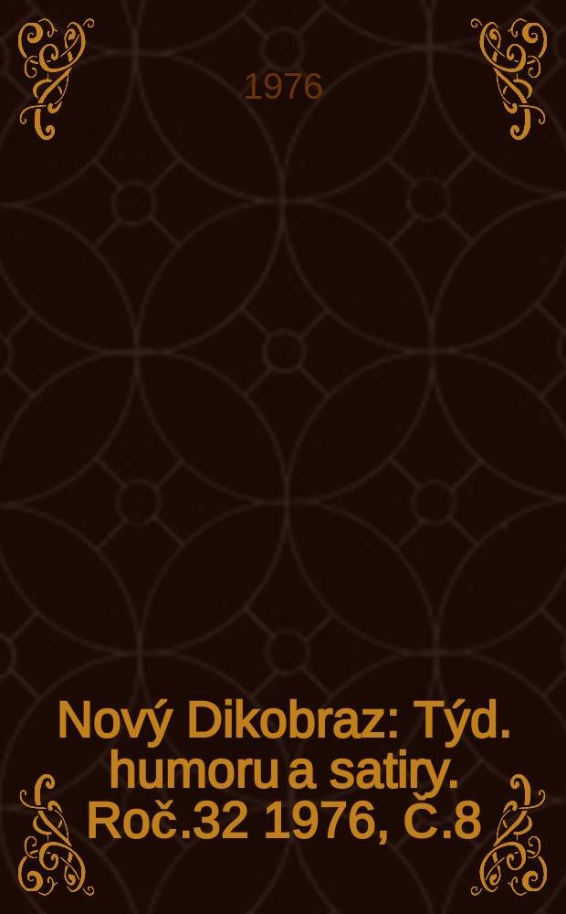Nový Dikobraz : Týd. humoru a satiry. Roč.32 1976, Č.8