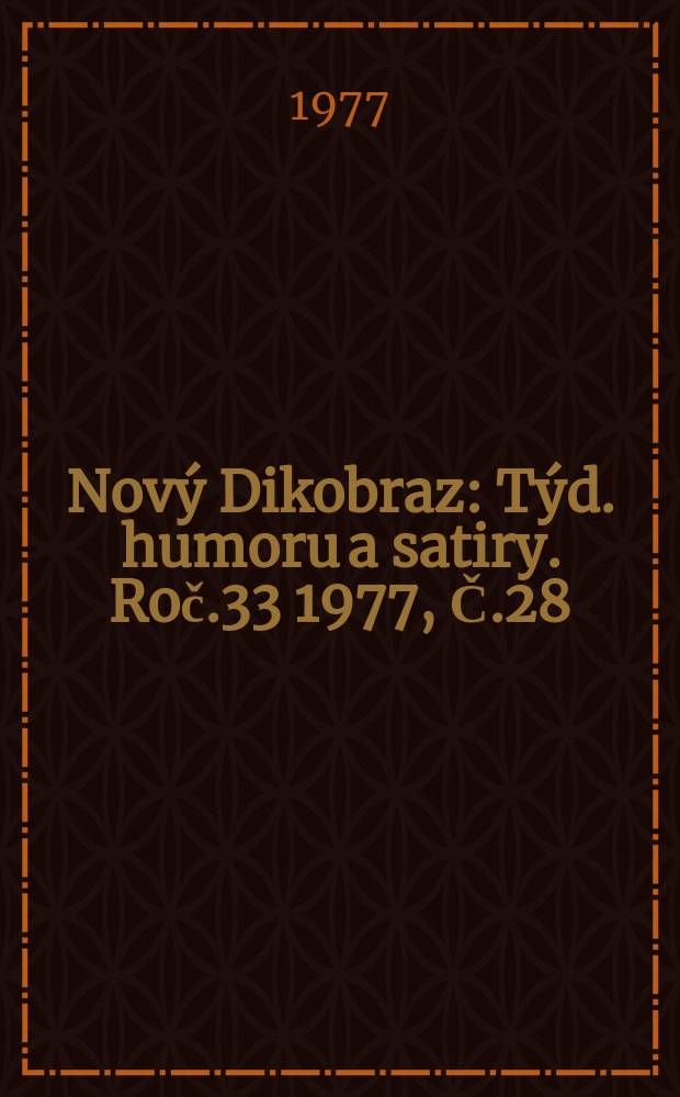 Nový Dikobraz : Týd. humoru a satiry. Roč.33 1977, Č.28