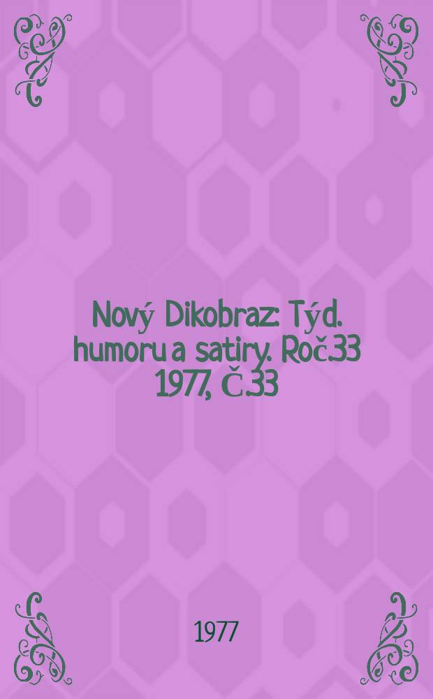 Nový Dikobraz : Týd. humoru a satiry. Roč.33 1977, Č.33