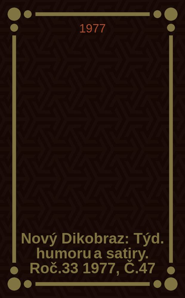 Nový Dikobraz : Týd. humoru a satiry. Roč.33 1977, Č.47