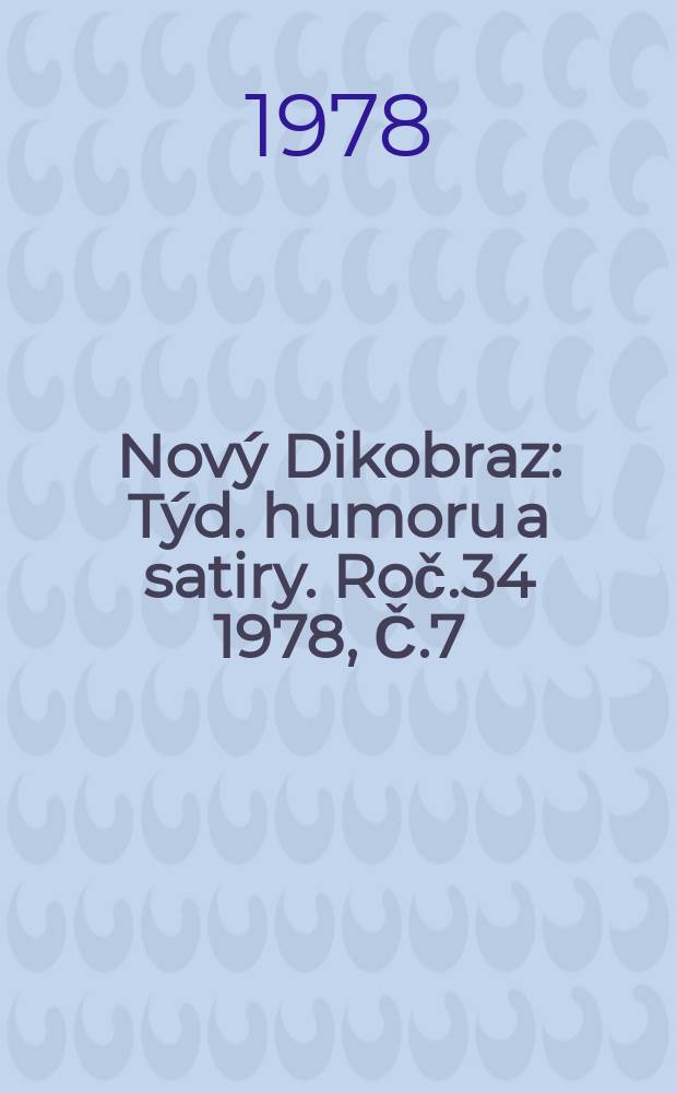Nový Dikobraz : Týd. humoru a satiry. Roč.34 1978, Č.7