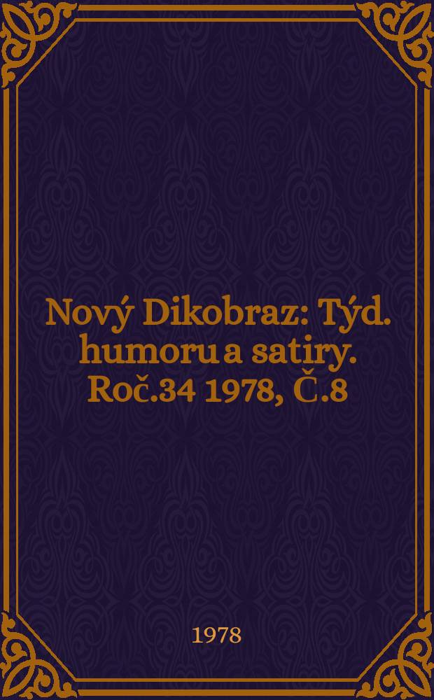 Nový Dikobraz : Týd. humoru a satiry. Roč.34 1978, Č.8