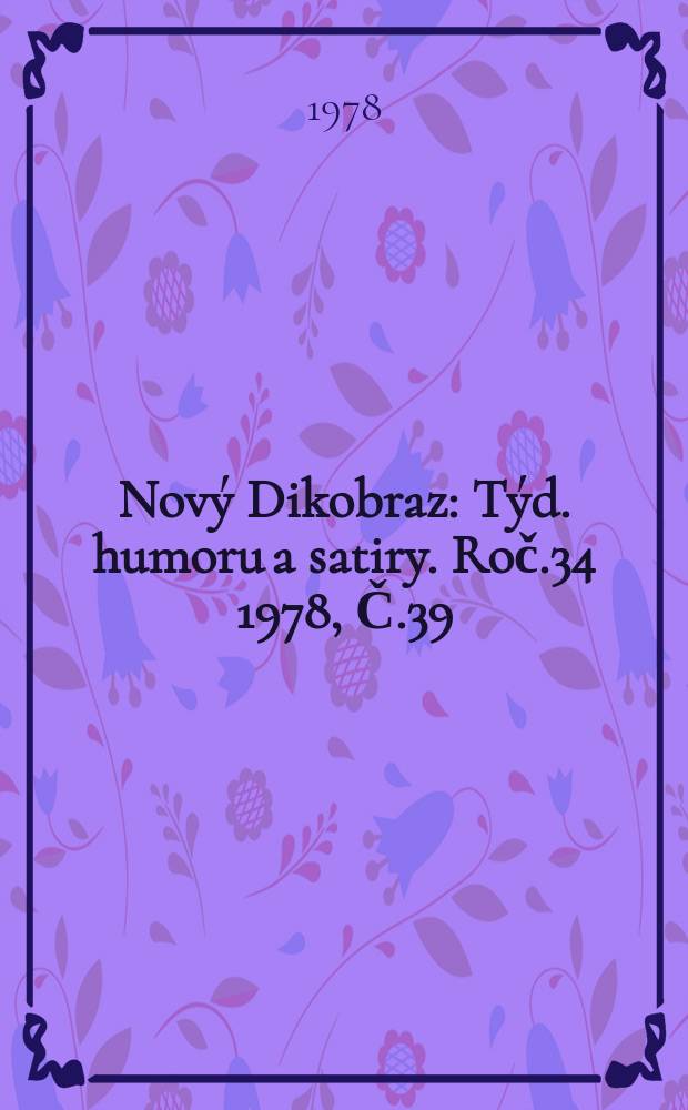 Nový Dikobraz : Týd. humoru a satiry. Roč.34 1978, Č.39