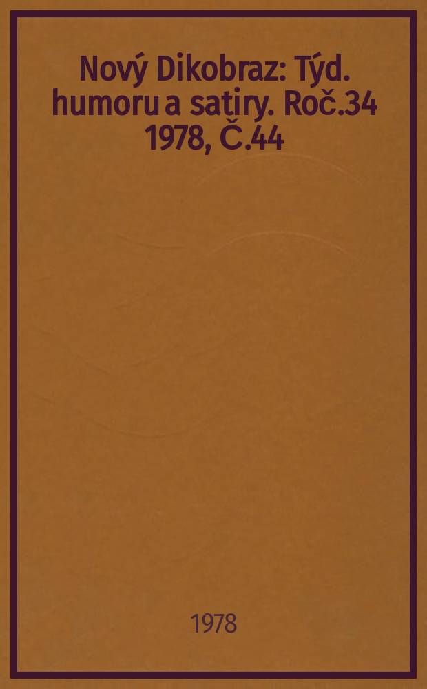 Nový Dikobraz : Týd. humoru a satiry. Roč.34 1978, Č.44