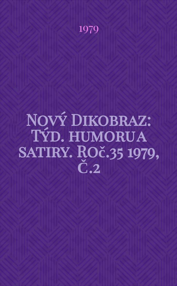 Nový Dikobraz : Týd. humoru a satiry. Roč.35 1979, Č.2