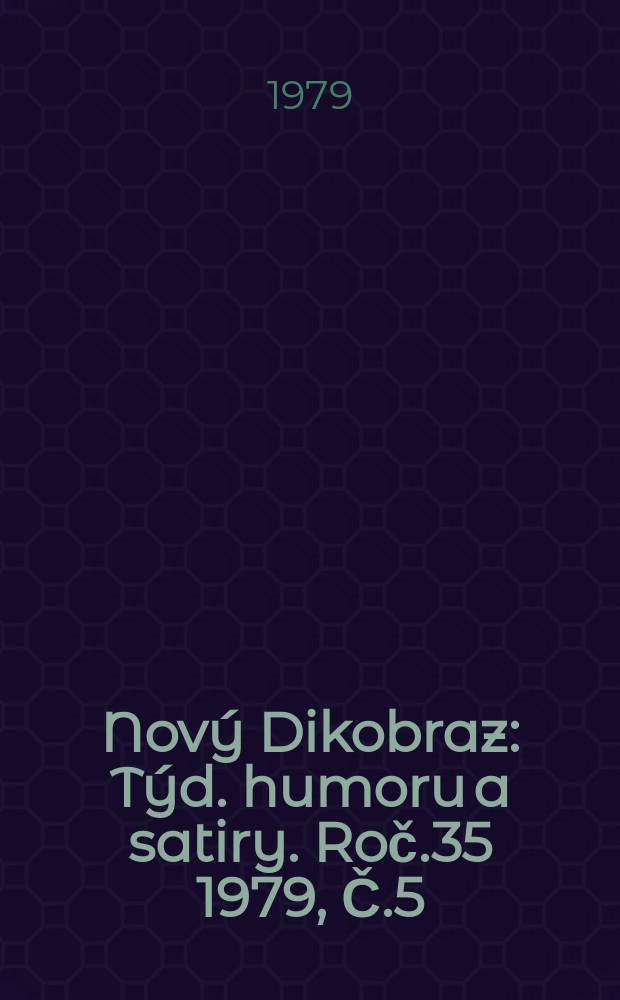 Nový Dikobraz : Týd. humoru a satiry. Roč.35 1979, Č.5