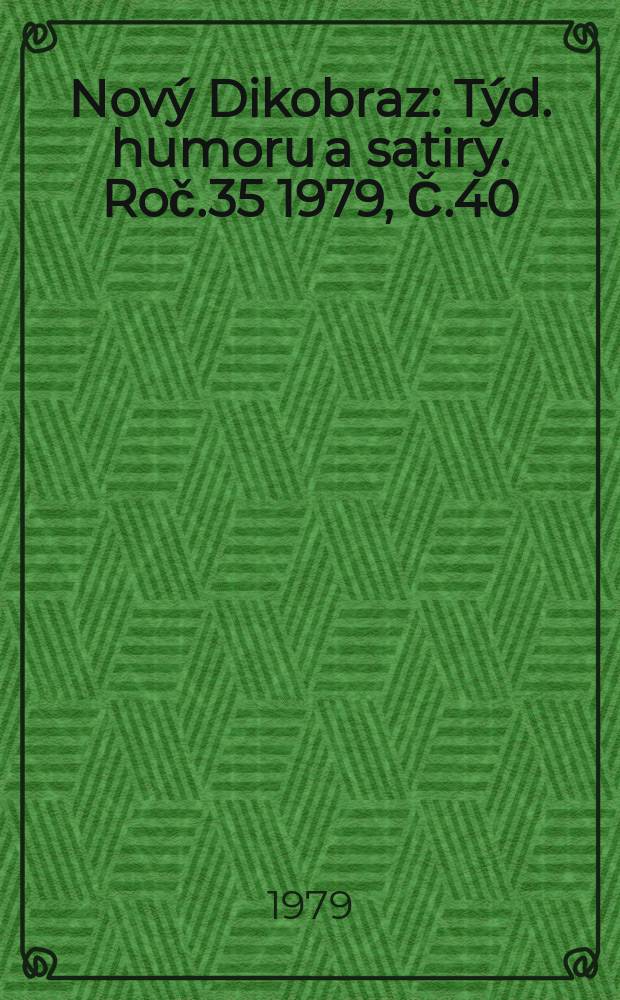Nový Dikobraz : Týd. humoru a satiry. Roč.35 1979, Č.40