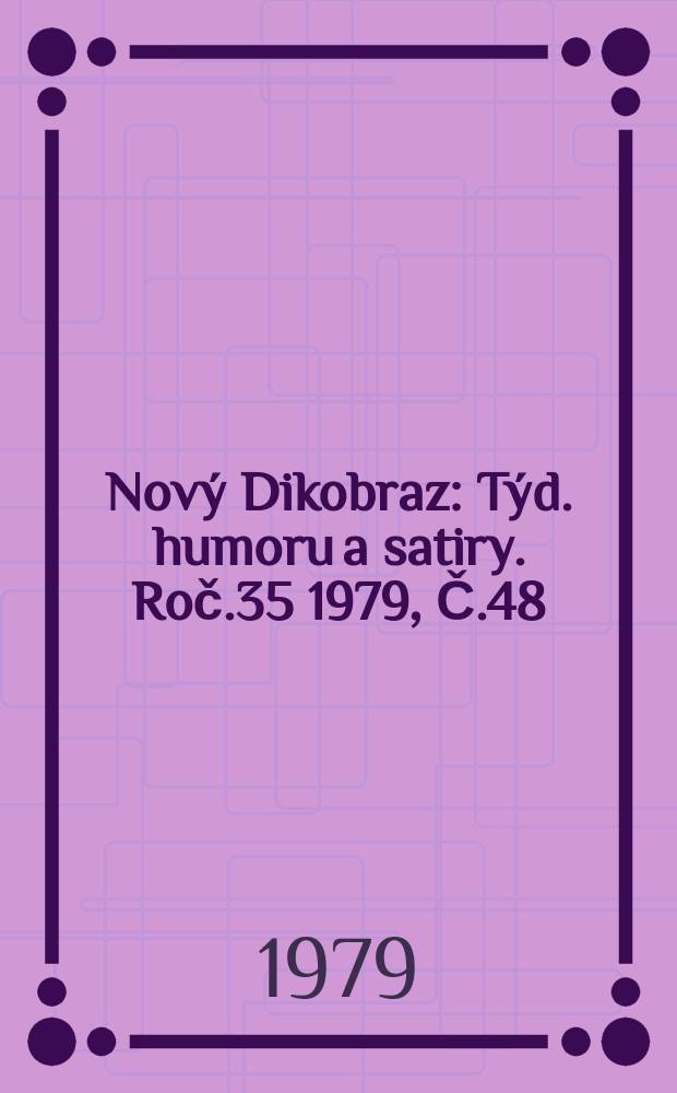 Nový Dikobraz : Týd. humoru a satiry. Roč.35 1979, Č.48