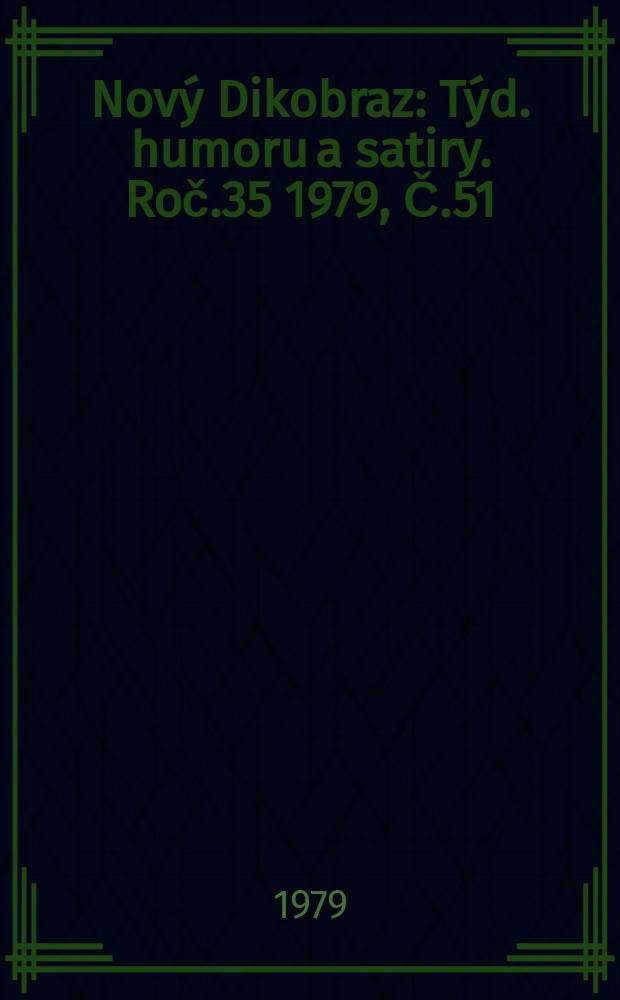 Nový Dikobraz : Týd. humoru a satiry. Roč.35 1979, Č.51