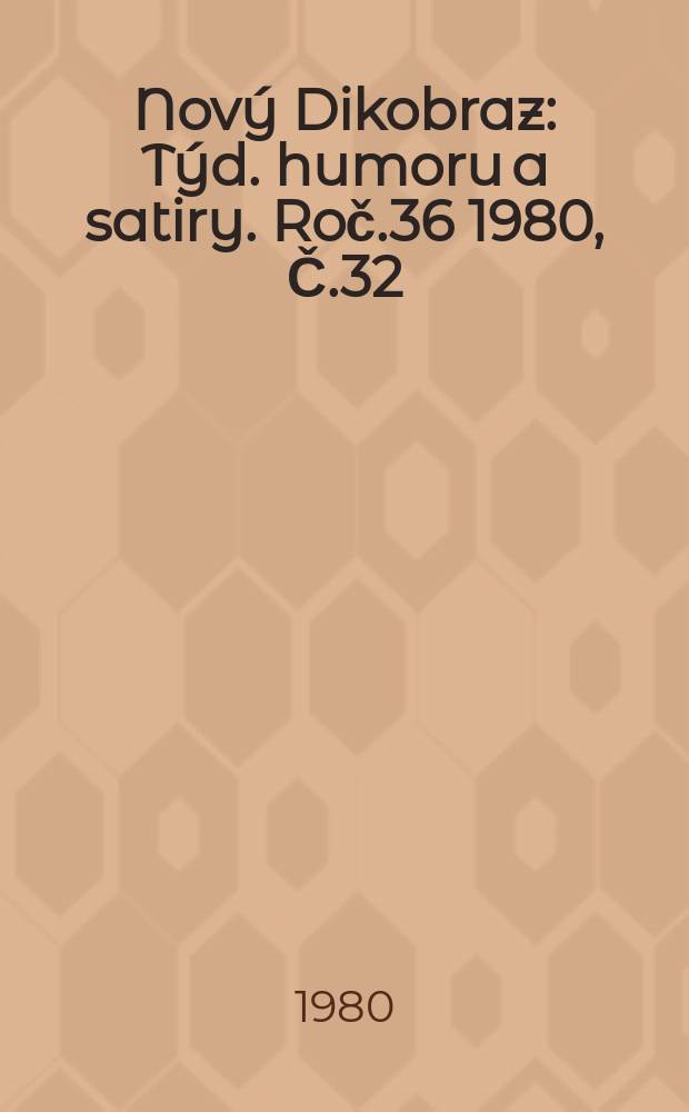 Nový Dikobraz : Týd. humoru a satiry. Roč.36 1980, Č.32