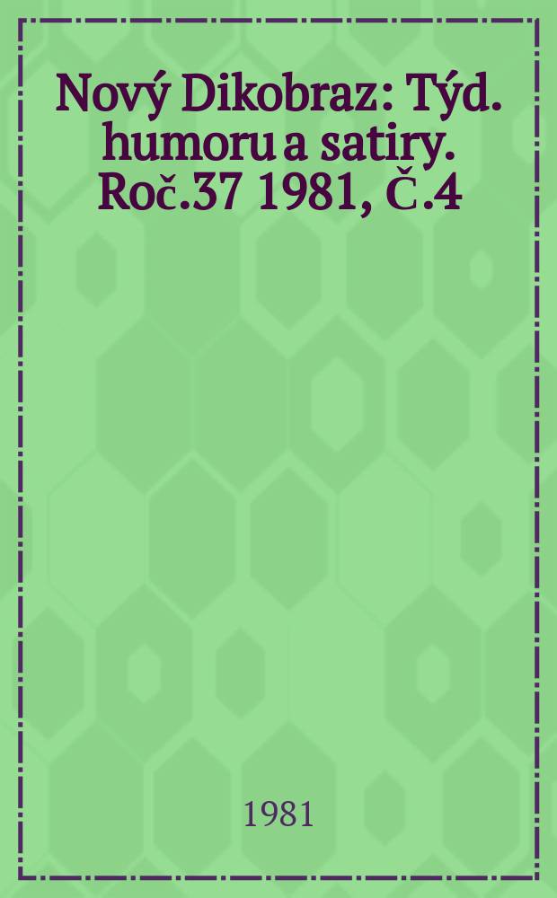 Nový Dikobraz : Týd. humoru a satiry. Roč.37 1981, Č.4