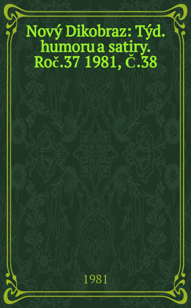 Nový Dikobraz : Týd. humoru a satiry. Roč.37 1981, Č.38