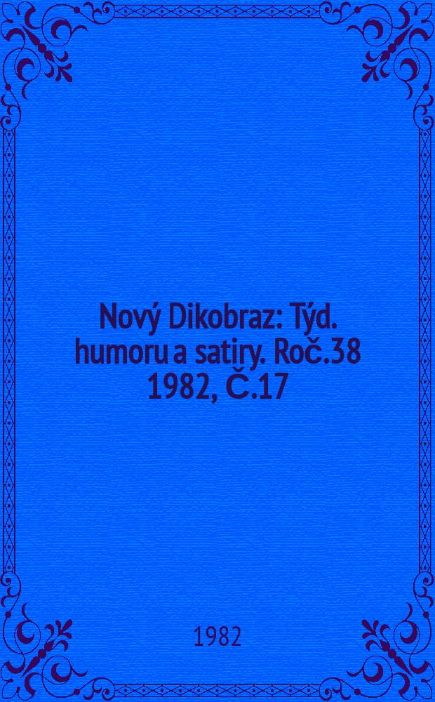 Nový Dikobraz : Týd. humoru a satiry. Roč.38 1982, Č.17
