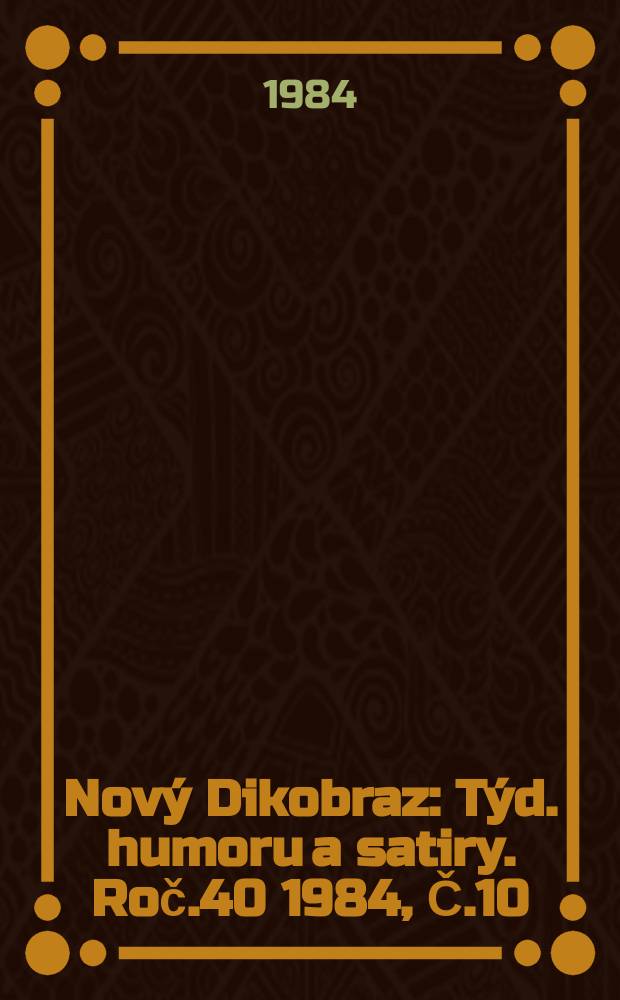 Nový Dikobraz : Týd. humoru a satiry. Roč.40 1984, Č.10