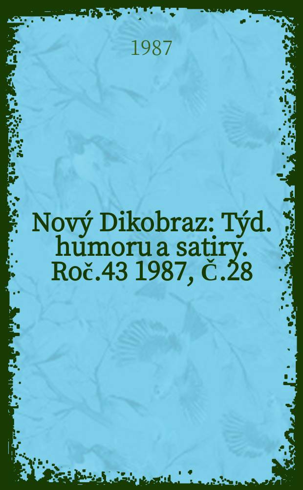 Nový Dikobraz : Týd. humoru a satiry. Roč.43 1987, Č.28