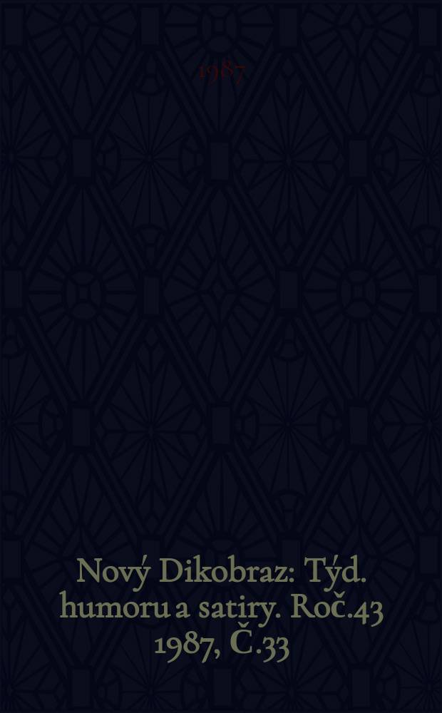 Nový Dikobraz : Týd. humoru a satiry. Roč.43 1987, Č.33