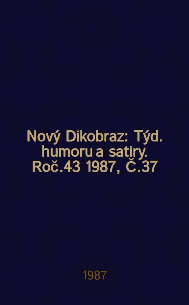 Nový Dikobraz : Týd. humoru a satiry. Roč.43 1987, Č.37