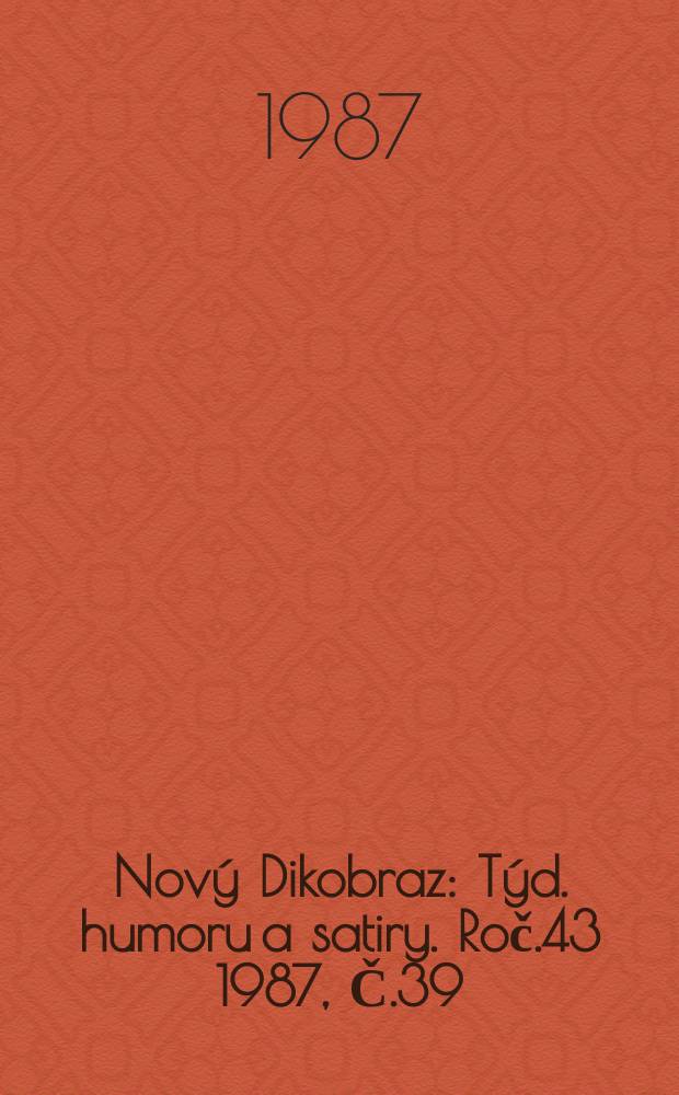 Nový Dikobraz : Týd. humoru a satiry. Roč.43 1987, Č.39