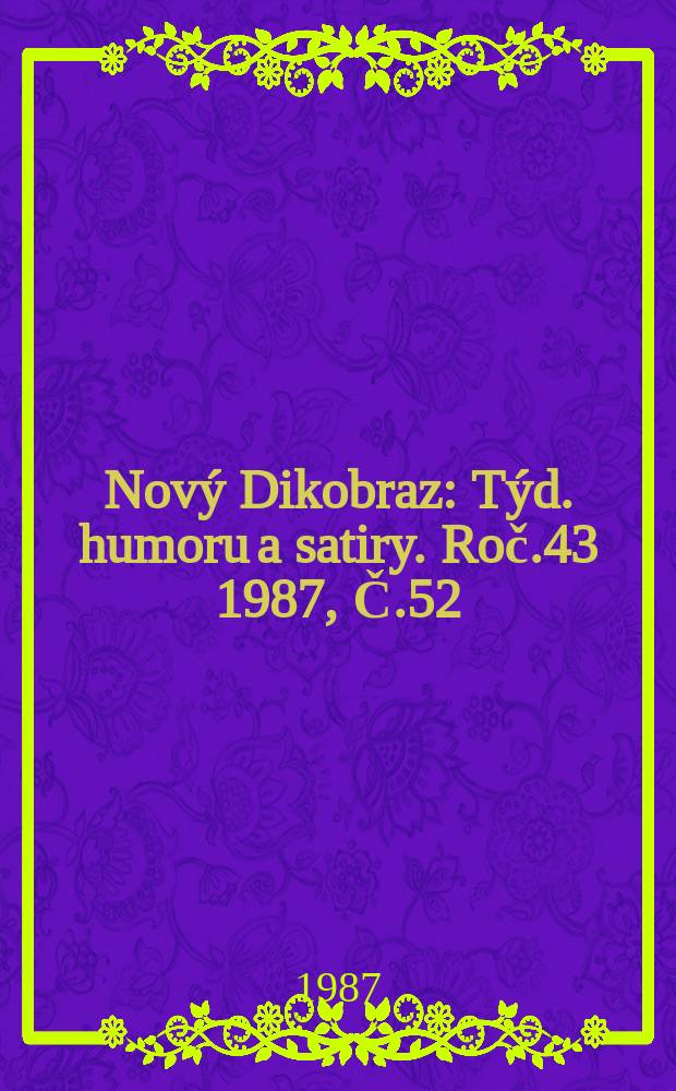 Nový Dikobraz : Týd. humoru a satiry. Roč.43 1987, Č.52