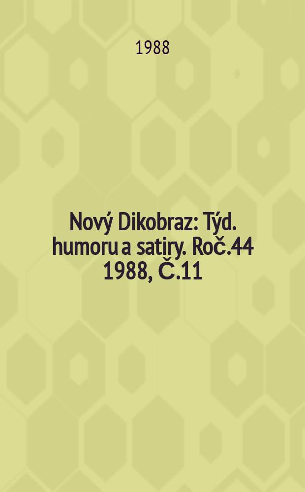 Nov&yacute; Dikobraz : T&yacute;d. humoru a satiry. Roč.44 1988, Č.11