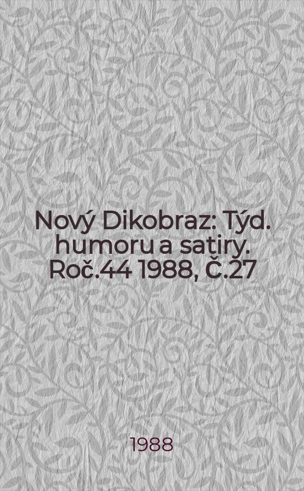 Nový Dikobraz : Týd. humoru a satiry. Roč.44 1988, Č.27