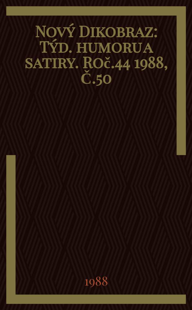Nový Dikobraz : Týd. humoru a satiry. Roč.44 1988, Č.50