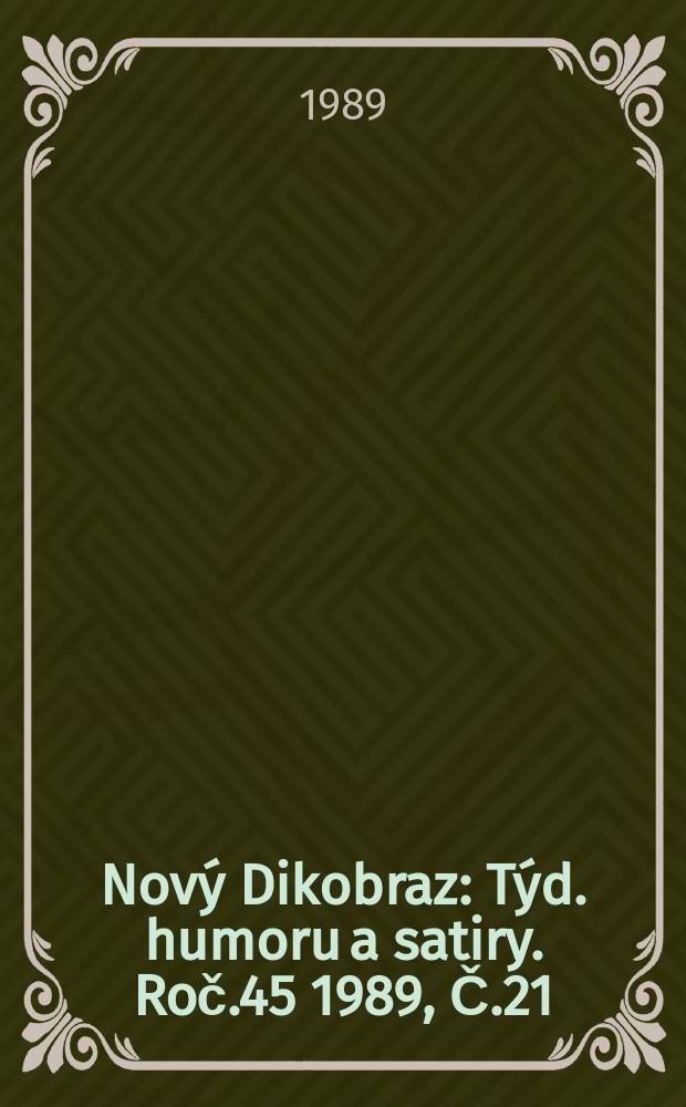 Nový Dikobraz : Týd. humoru a satiry. Roč.45 1989, Č.21