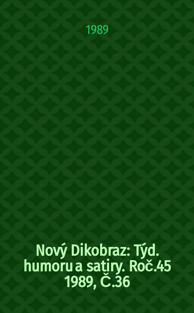 Nový Dikobraz : Týd. humoru a satiry. Roč.45 1989, Č.36
